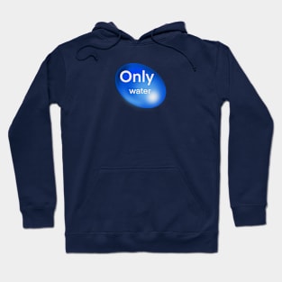 Only water Hoodie